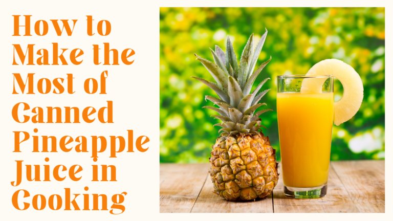 How to Make the Most of Canned Pineapple Juice in Cooking