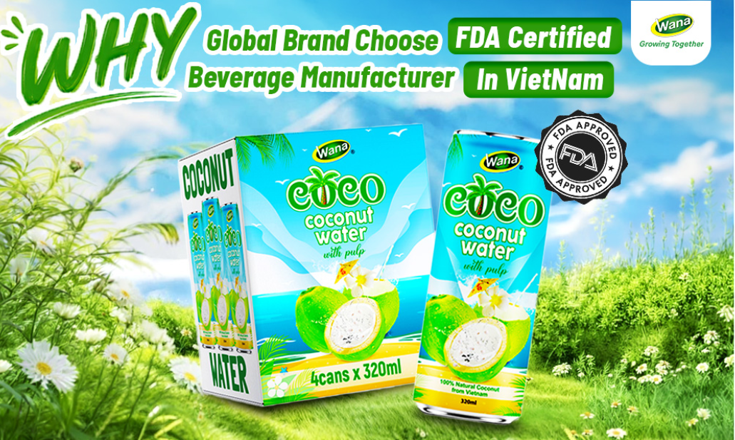 why-global-brands-choose-fda-certified-beverage-manufacturer-in-vietnam