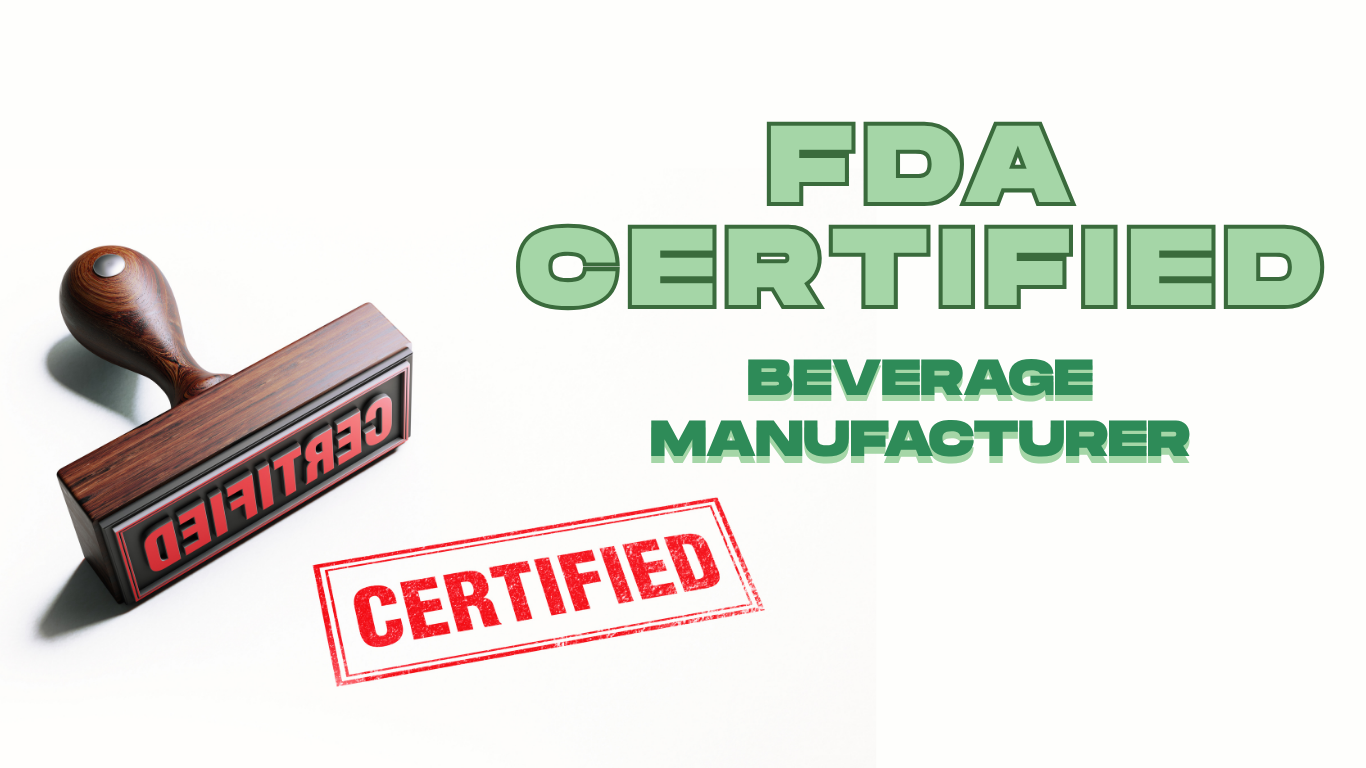FDA Certified Beverage Manufacturer